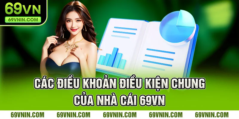 Các điều khoản điều kiện chung của nhà cái 69VN