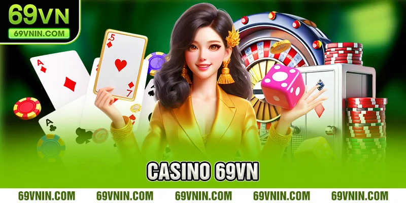 Sơ lược chi tiết cụ thể về Casino 69VN Sơ lược chi tiết cụ thể về Casino 69VN