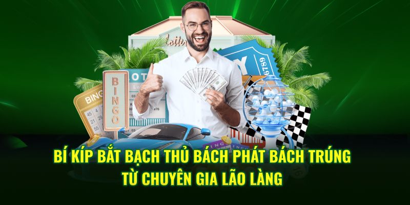 Bí kíp bắt bạch thủ bách phát bách trúng từ chuyên gia lão làng