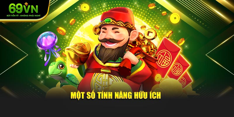 Một số tính năng hữu ích